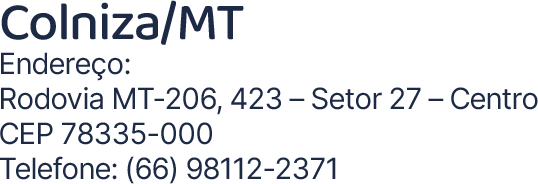 Colniza_MT Enderec╠ºo_ Rodovia MT-206, 423 ÔÇô Setor 27 ÔÇô Centro CE