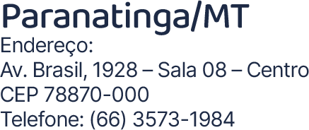 Paranatinga_MT Enderec╠ºo_ Av. Brasil, 1928 ÔÇô Sala 08 ÔÇô Centro CE